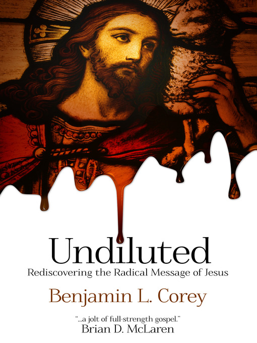 Title details for Undiluted by Benjamin L. Corey - Available